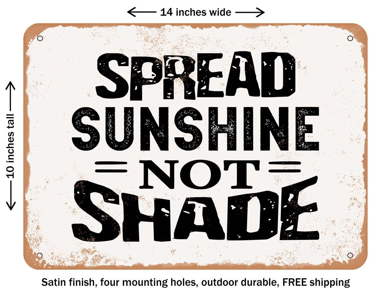 DECORATIVE METAL SIGN - Spread Sunshine Not Shade - 3 - Vintage Rusty Look